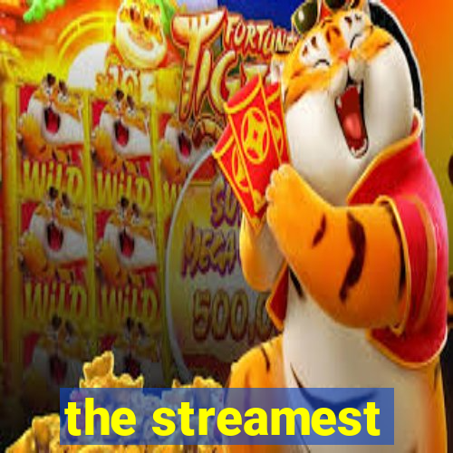 the streamest